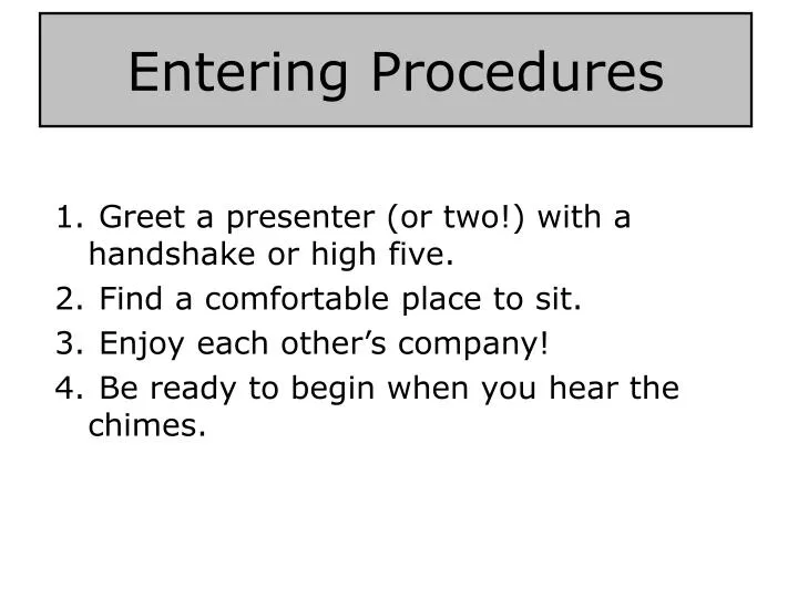 entering procedures