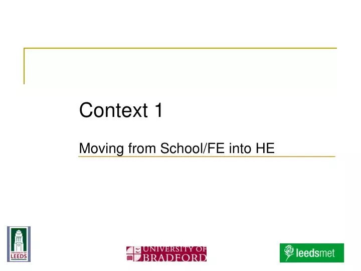 context 1 moving from school fe into he