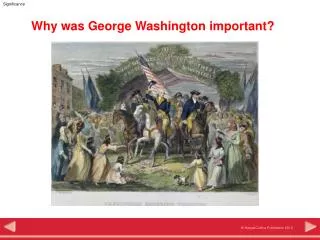 Why was George Washington important?