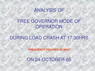 FREE GOVERNOR MODE OF OPERATION ON 24-OCT-05