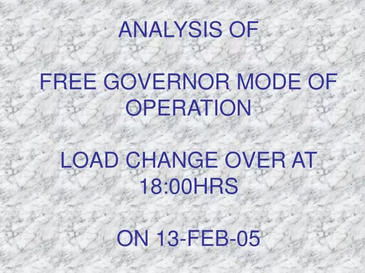 analysis of free governor mode of operation load change over at 18 00hrs on 13 feb 05