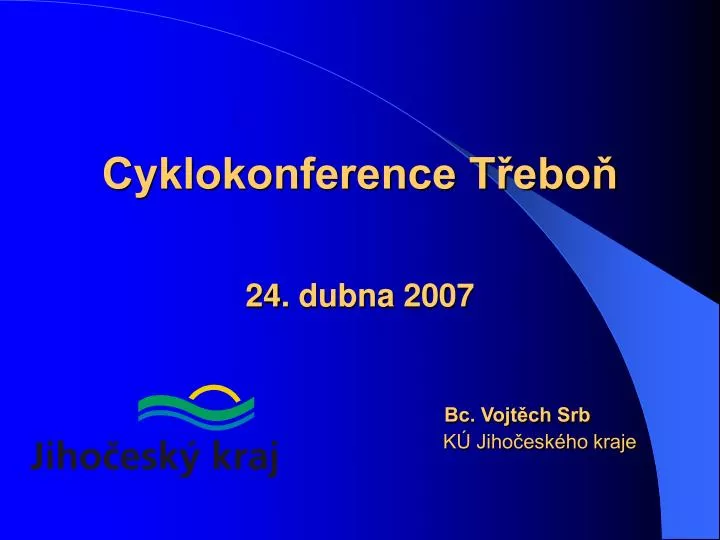 cyklokonference t ebo 24 dubna 200 7 bc vojt ch srb k jiho esk ho kraje