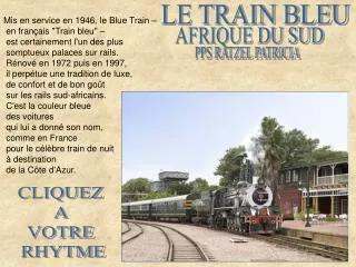 Mis en service en 1946, le Blue Train – en français &quot;Train bleu&quot; –
