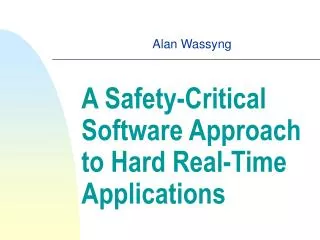 A Safety-Critical Software Approach to Hard Real-Time Applications