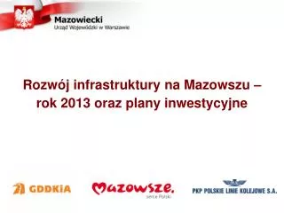 Rozwój infrastruktury na Mazowszu – rok 2013 oraz plany inwestycyjne