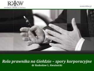 Rola prawnika na Giełdzie – spory korporacyjne dr Radosław L. Kwaśnicki
