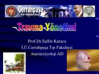 Prof.Dr.Saffet Karaca İ.Ü.Cerrahpaşa Tıp Fakultesi Anesteziyoloji AD