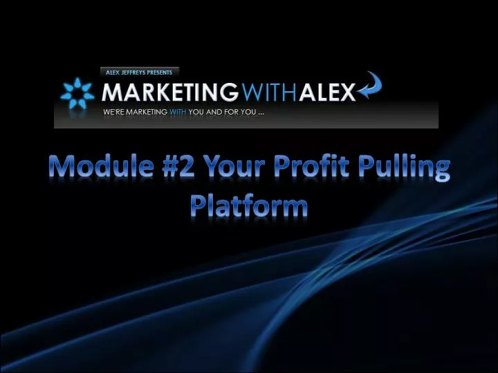 module 2 your profit pulling platform