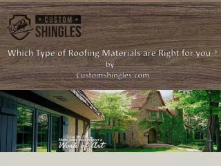 Which Type of Roofing Materials are Right for you 