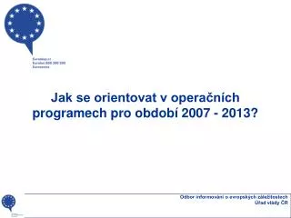 Jak se orientovat v operačních programech pro období 2007 - 2013?