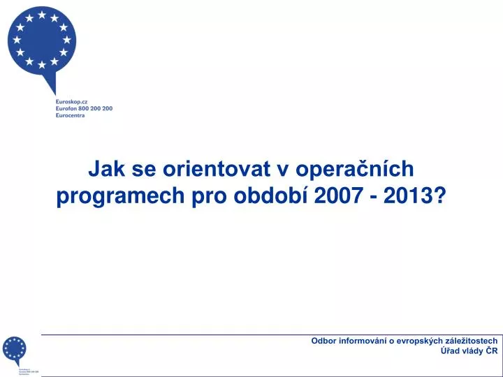 jak se orientovat v opera n ch programech pro obdob 2007 2013