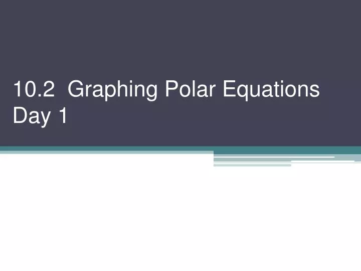 10 2 graphing polar equations day 1