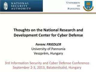 Thoughts on the N ational Research and Development Cent er for Cyber Defen s e Ferenc Friedler