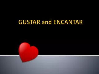 GUSTAR and ENCANTAR