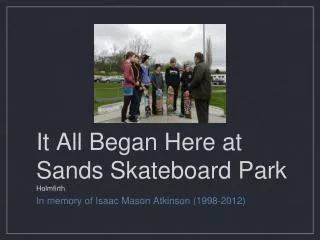 It All Began Here at Sands Skateboard Park Holmfirth