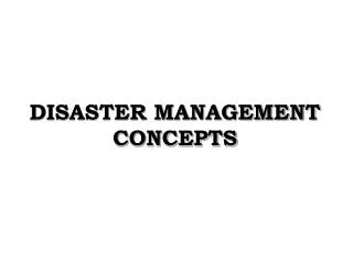DISASTER MANAGEMENT CONCEPTS