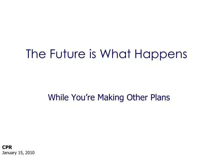 the future is what happens