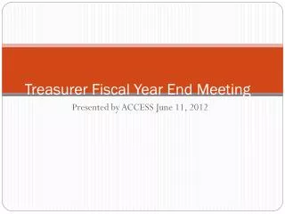 Treasurer Fiscal Year End Meeting