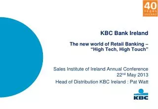 KBC Bank Ireland The new world of Retail Banking – “High Tech, High Touch”