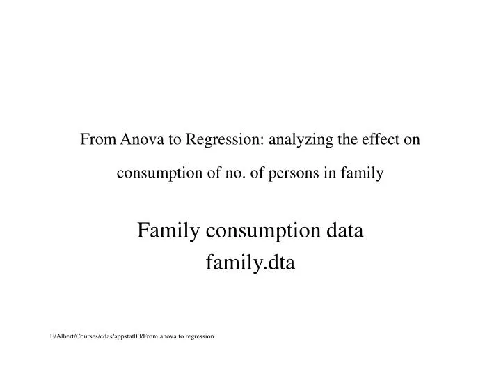 from anova to regression analyzing the effect on consumption of no of persons in family