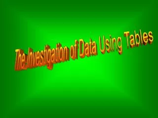 The Investigation of Data Using Tables