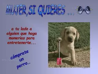 MUJER,SI QUIERES ...