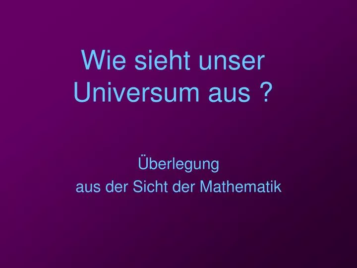 wie sieht unser universum aus