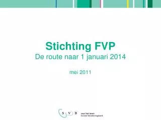 Stichting FVP De route naar 1 januari 2014