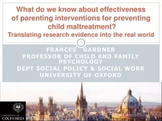 Frances Gardner Professor of Child and Family Psychology Dept social policy &amp; social work
