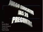 JUEGO EDUCATIVO lAS 20 PREGUNTAS - slide 1