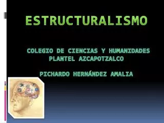 ESTRUCTURALISMO colegio de ciencias y humanidades plantel azcapotzalco Pichardo Hernández Amalia
