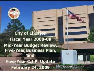 City of El Cajon Fiscal Year 2008-09 Mid-Year Budget Review, Five-Year Business Plan, and