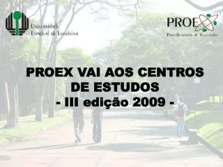 PROEX VAI AOS CENTROS DE ESTUDOS - III edição 2009 -