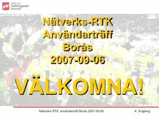 Nätverks-RTK, användarträff Borås 2007-09-06		A. Engberg