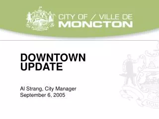DOWNTOWN UPDATE Al Strang, City Manager	 September 6, 2005