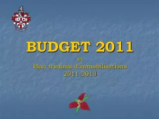 BUDGET 2011 et Plan triennal d’immobilisations 2011-2013