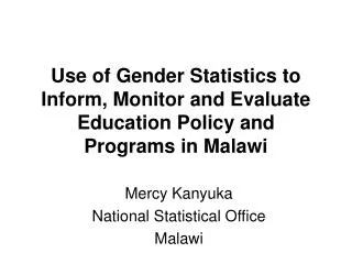 Use of Gender Statistics to Inform, Monitor and Evaluate Education Policy and Programs in Malawi