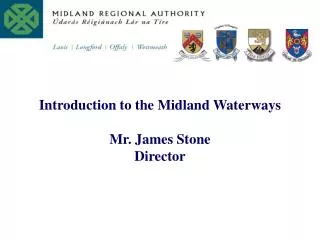 Introduction to the Midland Waterways Mr. James Stone Director