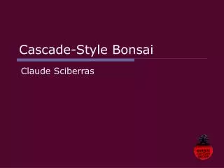 Cascade-Style Bonsai