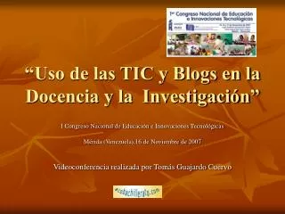 “Uso de las TIC y Blogs en la Docencia y la Investigación”