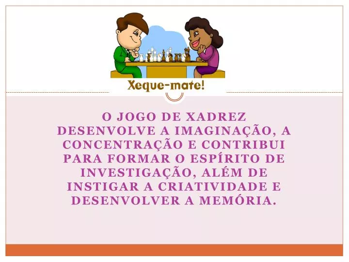 XADREZ:, ASPECTOS HISTÓRICOS, CARACTERÍSTICAS REGRAS, CAMPEONATOS