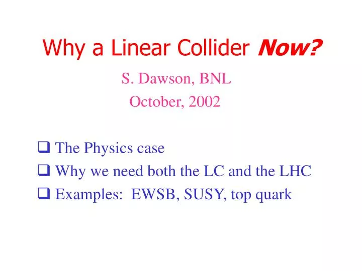 why a linear collider now