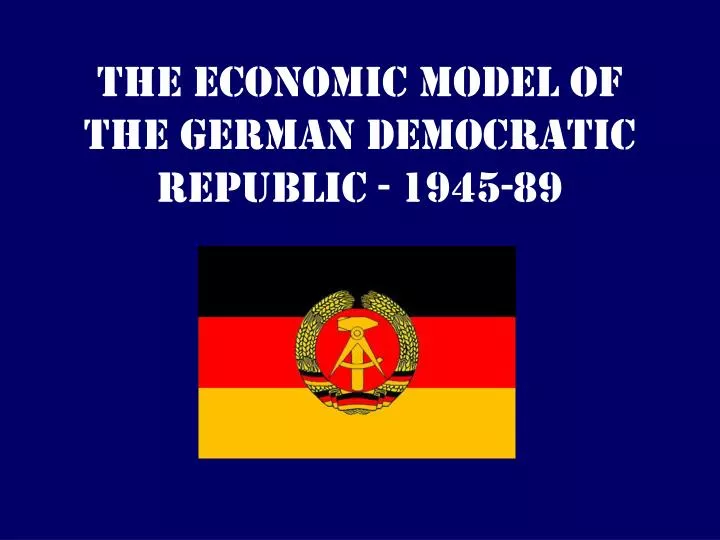 the economic model of the german democratic republic 1945 89