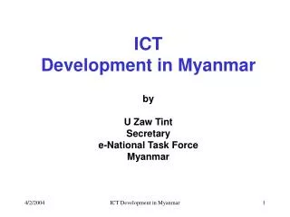 ICT Development in Myanmar by U Zaw Tint Secretary e-National Task Force Myanmar