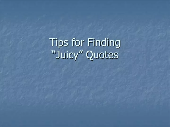 tips for finding juicy quotes