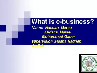 What is e-business? Name: Hassan Maree Abdalla Maree Mohammad Gaber