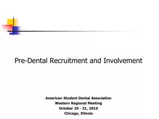 Pre-Dental Recruitment and Involvement American Student Dental Association