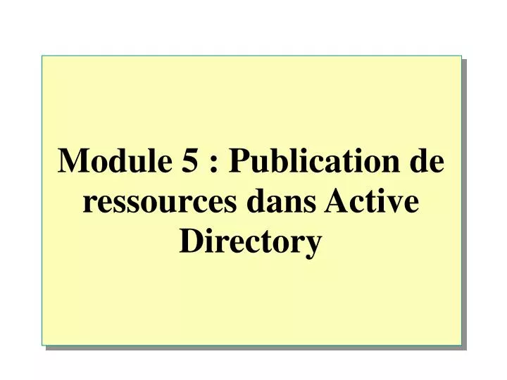 module 5 publication de ressources dans active directory