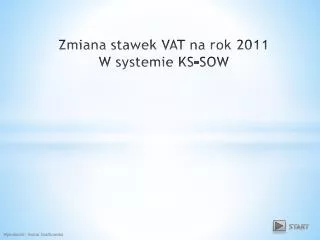 Zmiana stawek VAT na rok 2011 W systemie KS-SOW