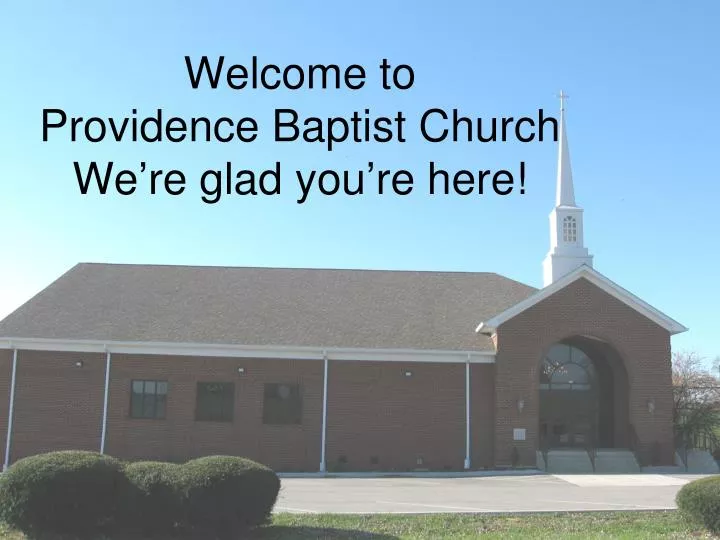 welcome to providence baptist church we re glad you re here